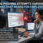 AI Is Making Phishing Attempts Harder to Detect – Here’s What That Means for Employers